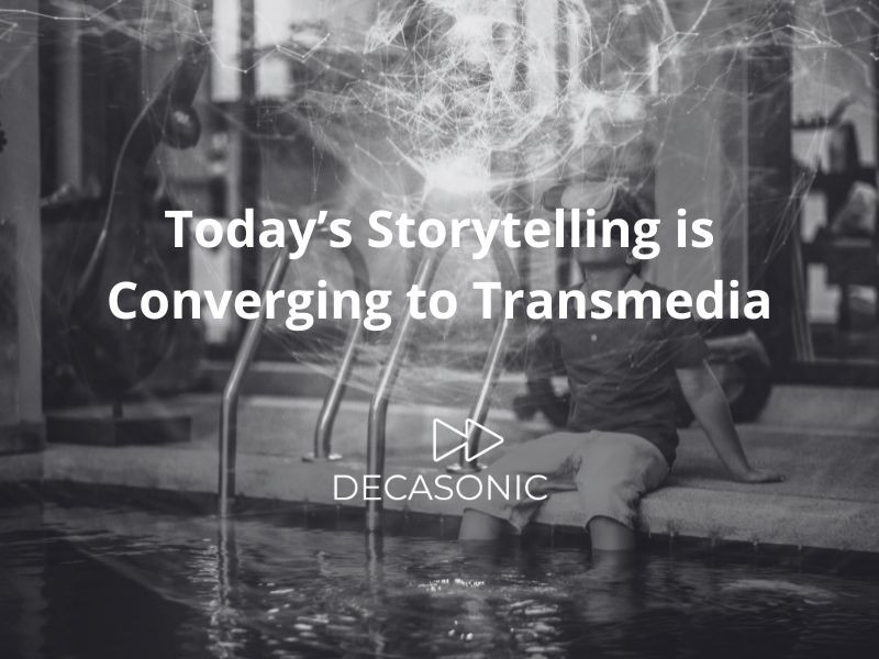 Today’s Storytelling is Converging to Transmedia