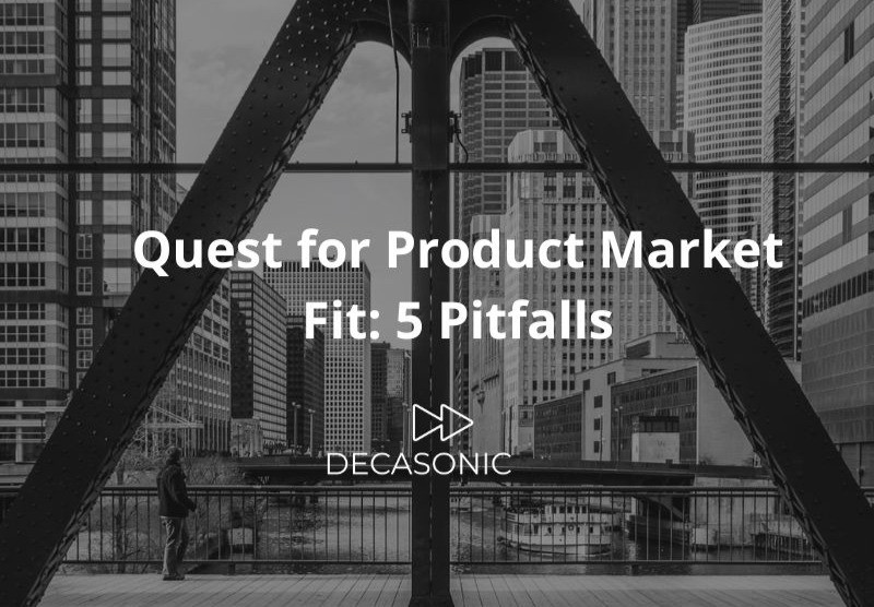 Quest for Product Market Fit: 5 Pitfalls