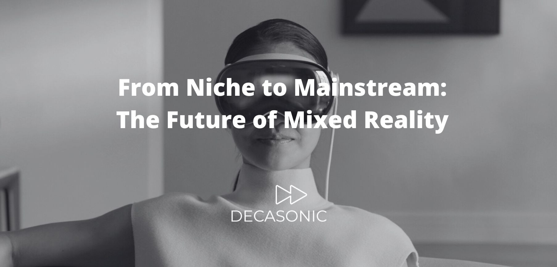 From Niche to Mainstream? The Future of Mixed Reality