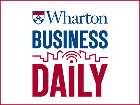Wharton Business Daily Podcast